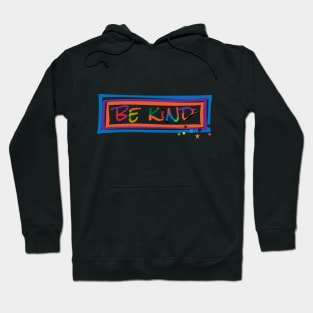 Be Kind! Hoodie